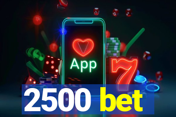 2500 bet